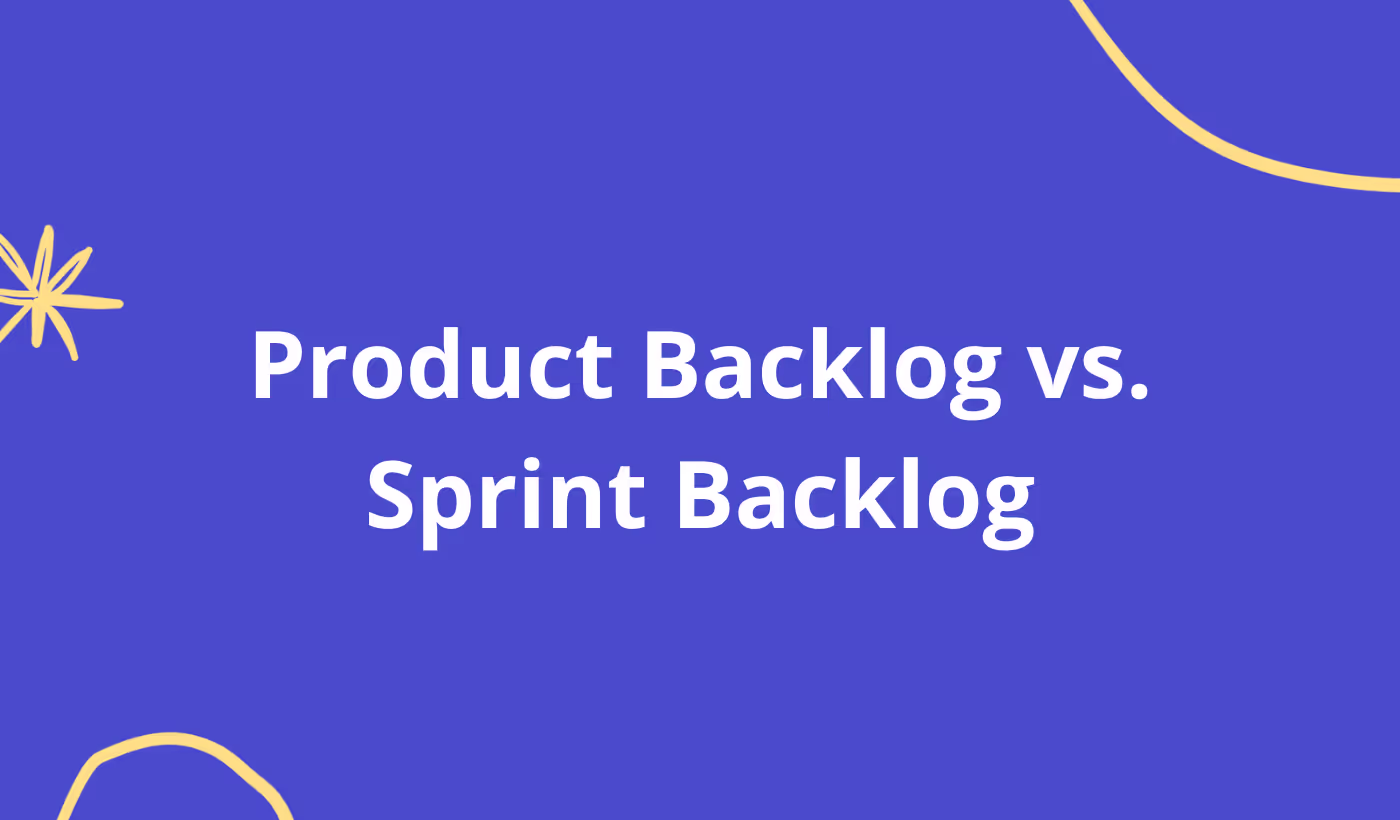 Product Backlog vs. Sprint Backlog: What are the Differences?